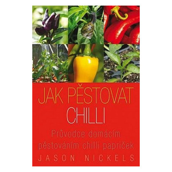 Kniha Jak pěstovat chilli, Jason Nickels